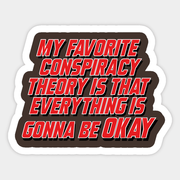 My favorite conspiracy theory Sticker by Dystopianpalace